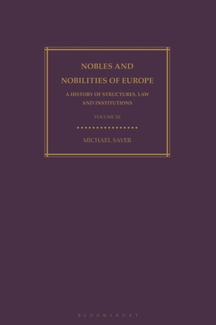 Nobles and Nobilities of Europe, Vol III : A History of Structures, Law and Institutions, Paperback / softback Book