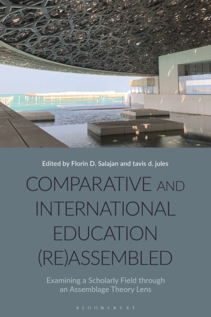Comparative and International Education (Re)Assembled : Examining a Scholarly Field through an Assemblage Theory Lens, Paperback / softback Book