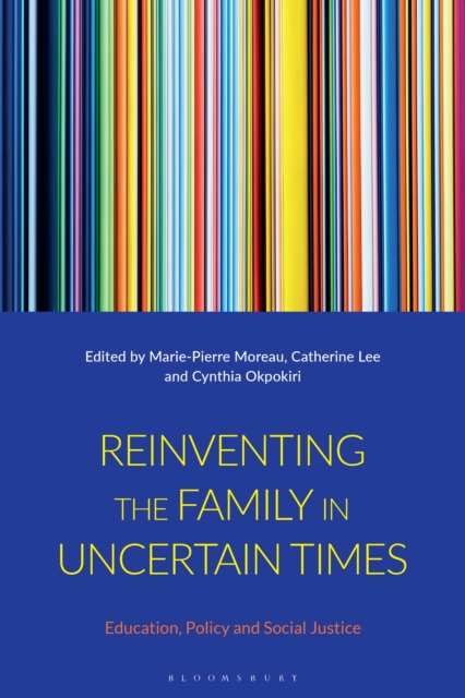 Reinventing the Family in Uncertain Times : Education, Policy and Social Justice, PDF eBook