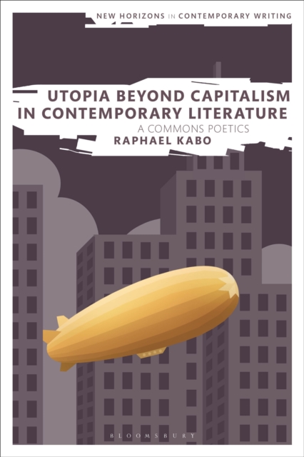 Utopia Beyond Capitalism in Contemporary Literature : A Commons Poetics, Hardback Book