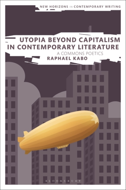 Utopia Beyond Capitalism in Contemporary Literature : A Commons Poetics, PDF eBook