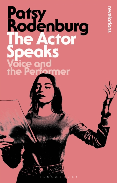 The Actor Speaks : Voice and the Performer, Paperback / softback Book
