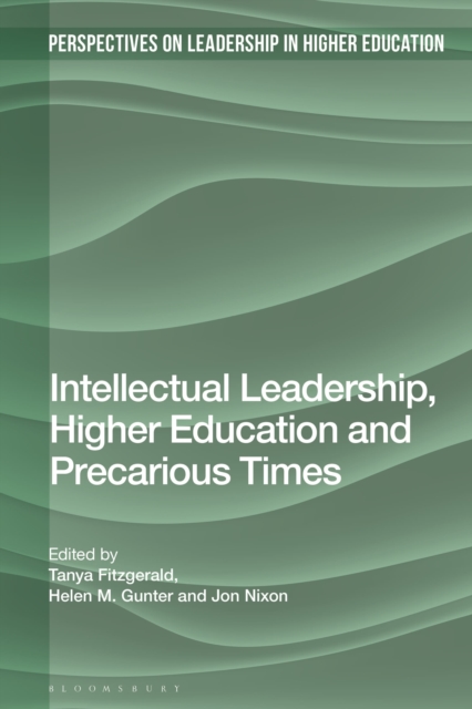 Intellectual Leadership, Higher Education and Precarious Times, Hardback Book