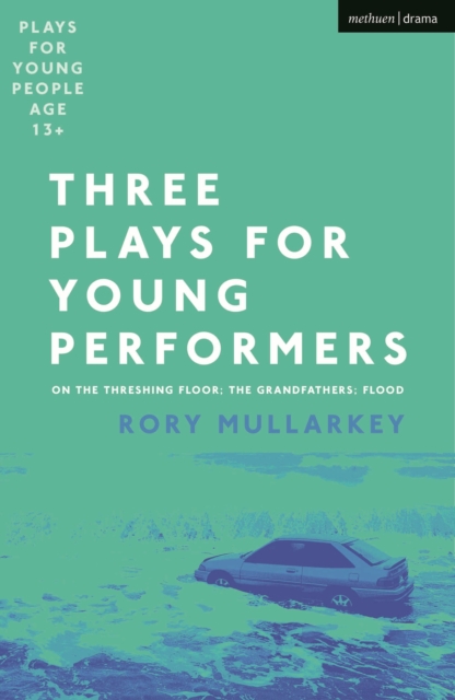 Three Plays for Young Performers : On The Threshing Floor; The Grandfathers; Flood, Paperback / softback Book