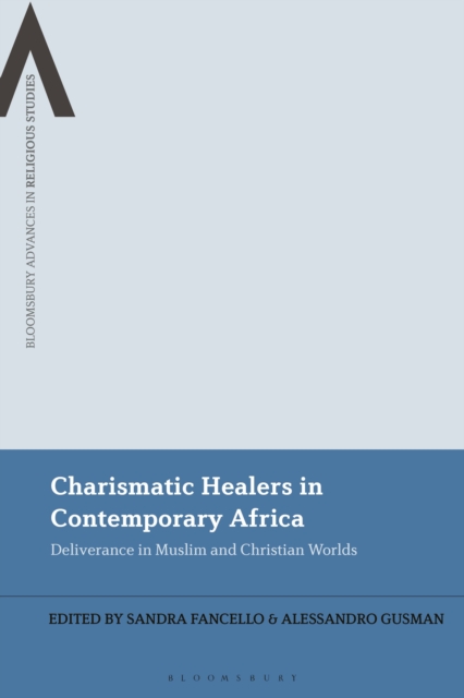 Charismatic Healers in Contemporary Africa : Deliverance in Muslim and Christian Worlds, Paperback / softback Book