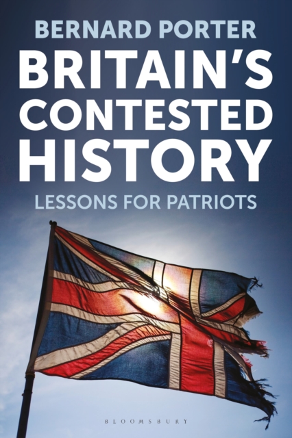 Britain's Contested History : Lessons for Patriots, Hardback Book