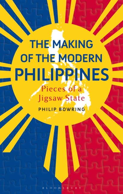 The Making of the Modern Philippines : Pieces of a Jigsaw State, Hardback Book