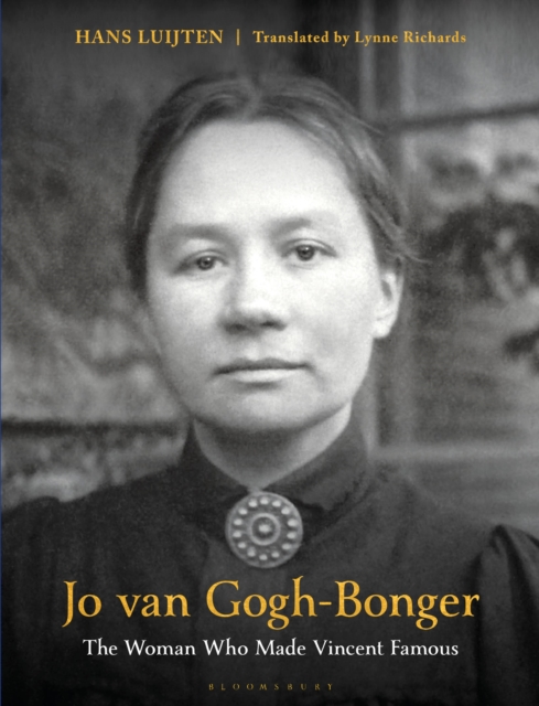 Jo van Gogh-Bonger : The Woman Who Made Vincent Famous, Hardback Book