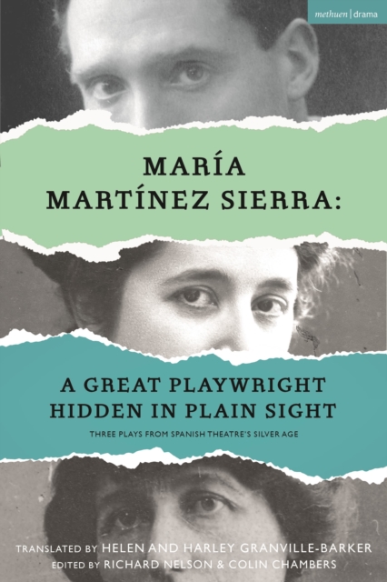 Maria Martinez Sierra: A Great Playwright Hidden in Plain Sight : Three Plays from Spanish Theatre's Silver Age, Paperback / softback Book