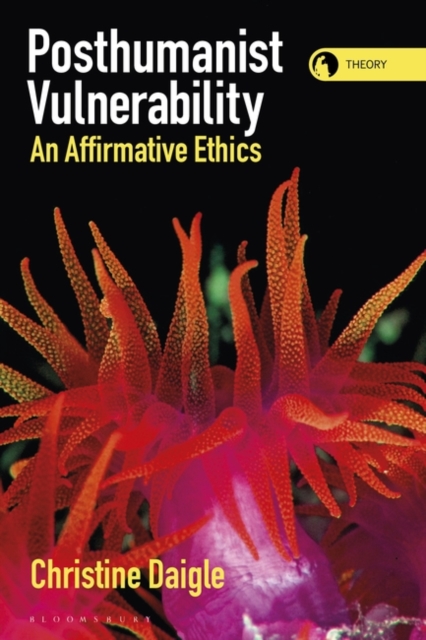 Posthumanist Vulnerability : An Affirmative Ethics, EPUB eBook