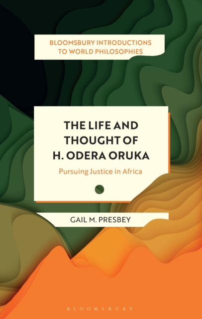 The Life and Thought of H. Odera Oruka : Pursuing Justice in Africa, Paperback / softback Book