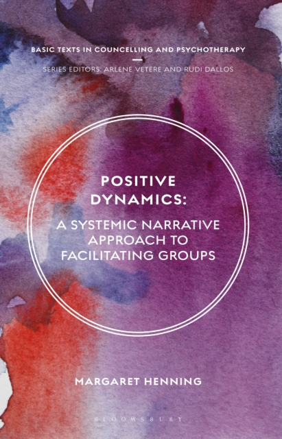 Positive Dynamics : A Systemic Narrative Approach to Facilitating Groups, EPUB eBook