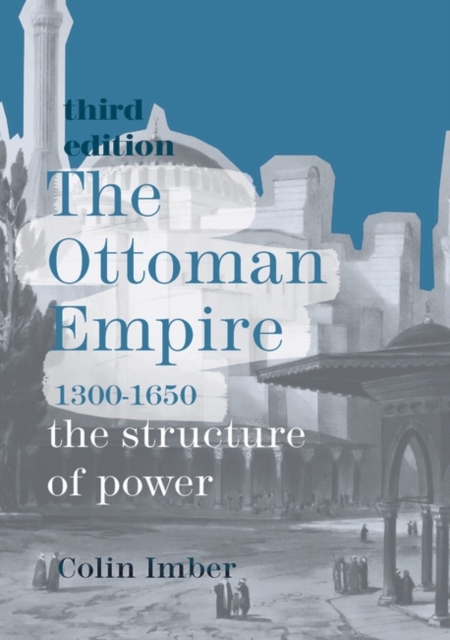 The Ottoman Empire, 1300-1650 : The Structure of Power, EPUB eBook