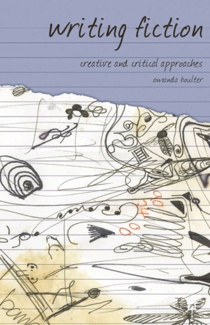 Writing Fiction : Creative and Critical Approaches, EPUB eBook