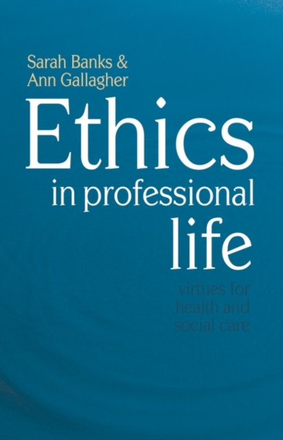 Ethics in Professional Life : Virtues for Health and Social Care, EPUB eBook