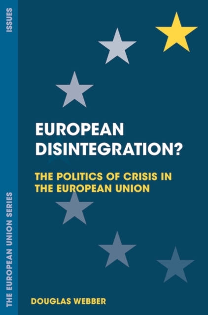 European Disintegration? : The Politics of Crisis in the European Union, EPUB eBook