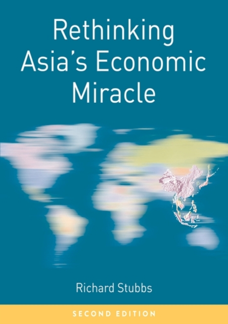 Rethinking Asia's Economic Miracle : The Political Economy of War, Prosperity and Crisis, EPUB eBook