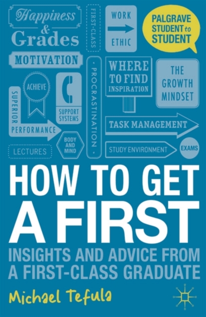 How to Get a First : Insights and Advice from a First-class Graduate, EPUB eBook