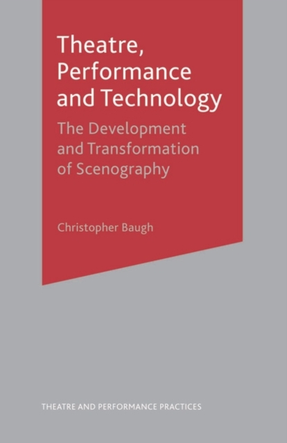 Theatre, Performance and Technology : The Development and Transformation of Scenography, EPUB eBook