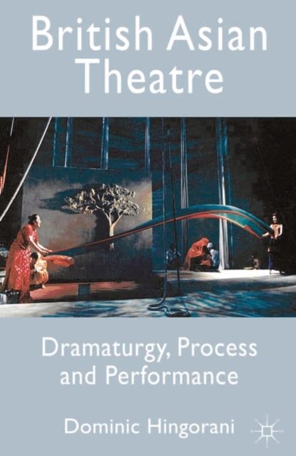 British Asian Theatre : Dramaturgy, Process and Performance, EPUB eBook