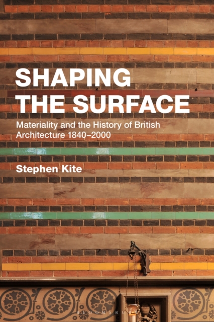 Shaping the Surface : Materiality and the History of British Architecture 1840-2000, Hardback Book