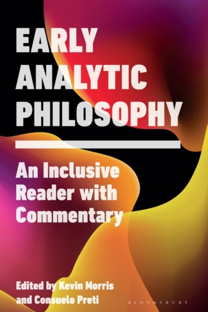 Early Analytic Philosophy : An Inclusive Reader with Commentary, Paperback / softback Book