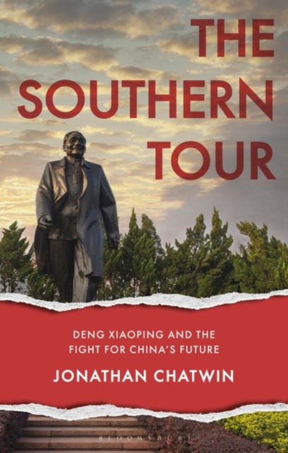 The Southern Tour : Deng Xiaoping and the Fight for China's Future, Hardback Book