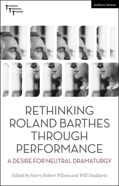 Rethinking Roland Barthes Through Performance : A Desire for Neutral Dramaturgy, PDF eBook