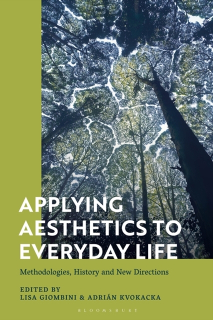 Applying Aesthetics to Everyday Life : Methodologies, History and New Directions, PDF eBook