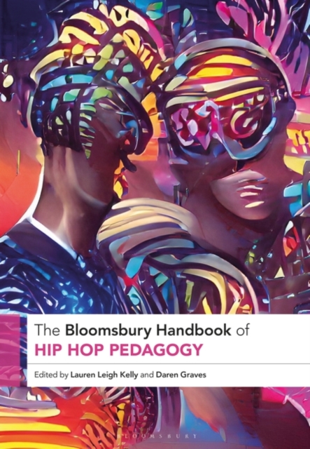 The Bloomsbury Handbook of Hip Hop Pedagogy, Hardback Book