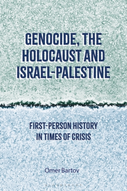 Genocide, the Holocaust and Israel-Palestine : First-Person History in Times of Crisis, PDF eBook