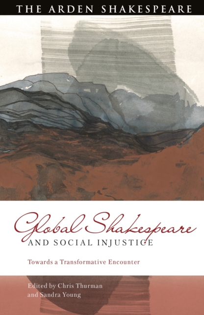 Global Shakespeare and Social Injustice : Towards a Transformative Encounter, PDF eBook