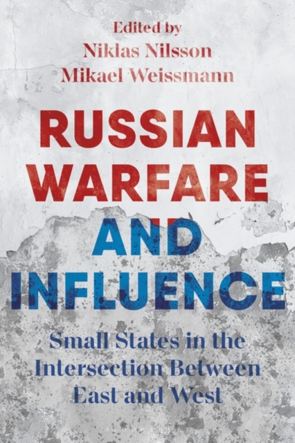 Russian Warfare and Influence : States in the Intersection Between East and West, Paperback / softback Book