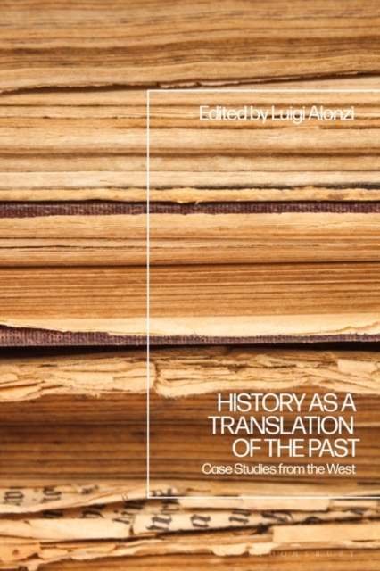 History as a Translation of the Past : Case Studies from the West, Hardback Book
