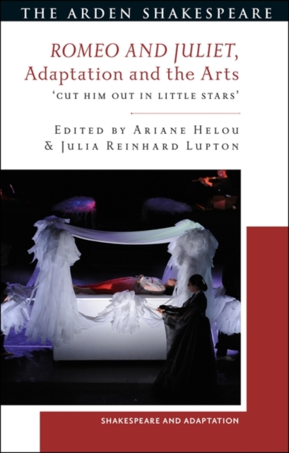 Romeo and Juliet, Adaptation and the Arts : 'Cut Him Out in Little Stars', Paperback / softback Book
