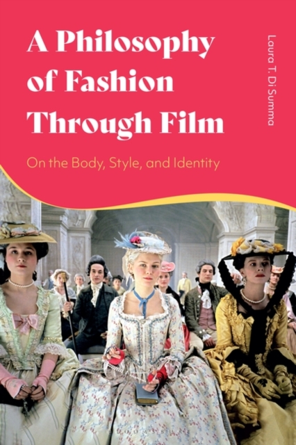A Philosophy of Fashion Through Film : On the Body, Style, and Identity, Paperback / softback Book