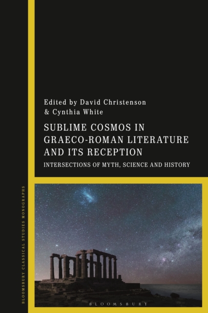 Sublime Cosmos in Graeco-Roman Literature and Its Reception : Intersections of Myth, Science and History, Hardback Book