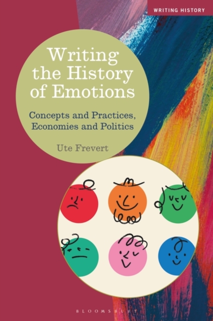 Writing the History of Emotions : Concepts and Practices, Economies and Politics, Paperback / softback Book