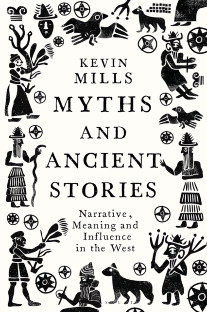 Myths and Ancient Stories : Narrative, Meaning and Influence in the West, Paperback / softback Book