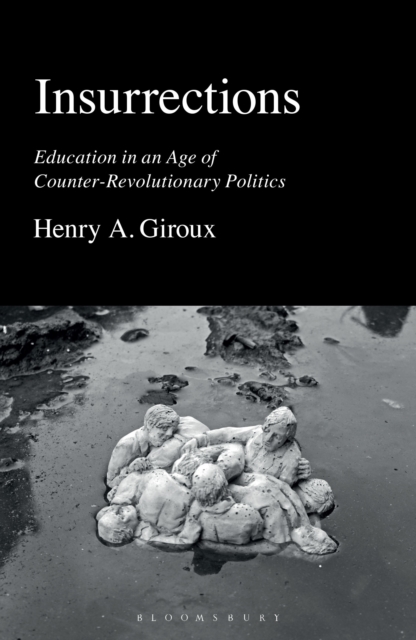 Insurrections : Education in an Age of Counter-Revolutionary Politics, PDF eBook