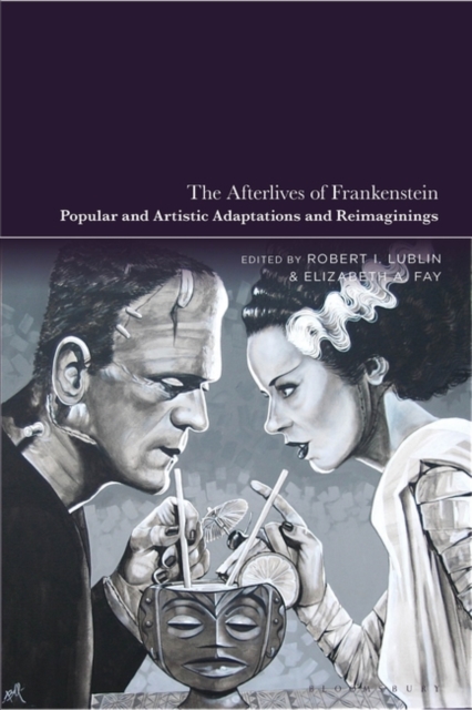 The Afterlives of Frankenstein : Popular and Artistic Adaptations and Reimaginings, Hardback Book