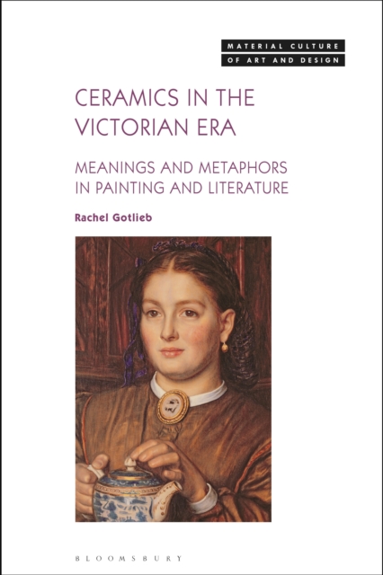 Ceramics in the Victorian Era : Meanings and Metaphors in Painting and Literature, EPUB eBook