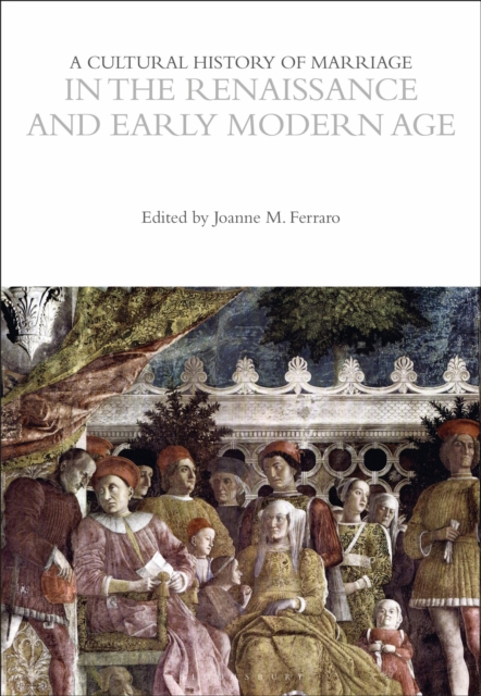 A Cultural History of Marriage in the Renaissance and Early Modern Age, Paperback / softback Book