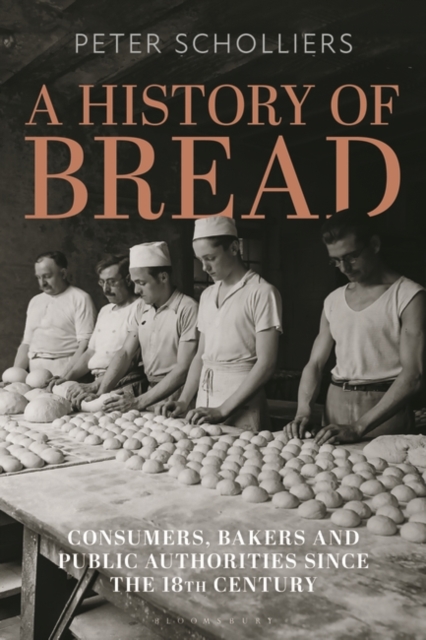 A History of Bread : Consumers, Bakers and Public Authorities since the 18th Century, Hardback Book