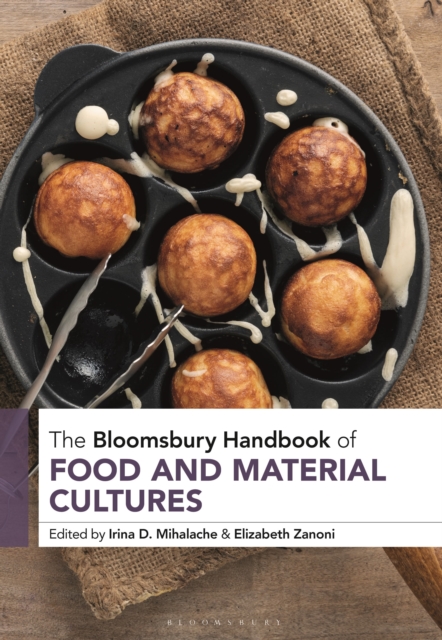 The Bloomsbury Handbook of Food and Material Cultures, Paperback / softback Book