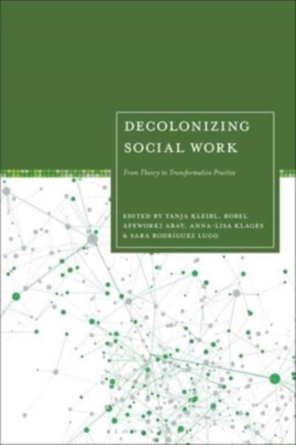 Decolonizing Social Work : From Theory to Transformative Practice, Hardback Book