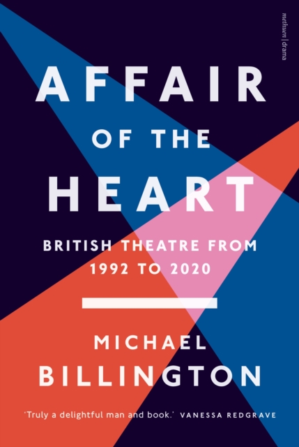 Affair of the Heart : British Theatre from 1992 to 2020, Paperback / softback Book