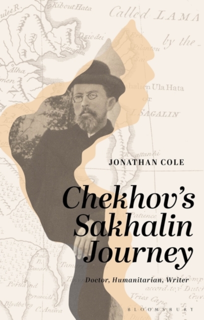 Chekhov’s Sakhalin Journey : Doctor, Humanitarian, Writer, Paperback / softback Book