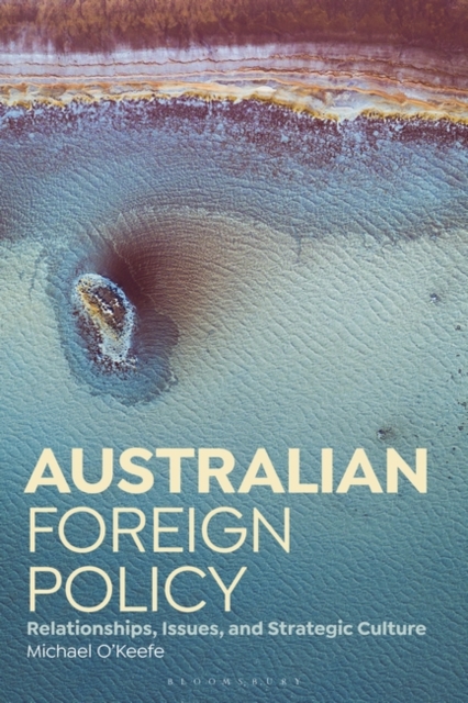 Australian Foreign Policy : Relationships, Issues, and Strategic Culture, EPUB eBook