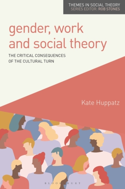 Gender, Work and Social Theory : The Critical Consequences of the Cultural Turn, EPUB eBook